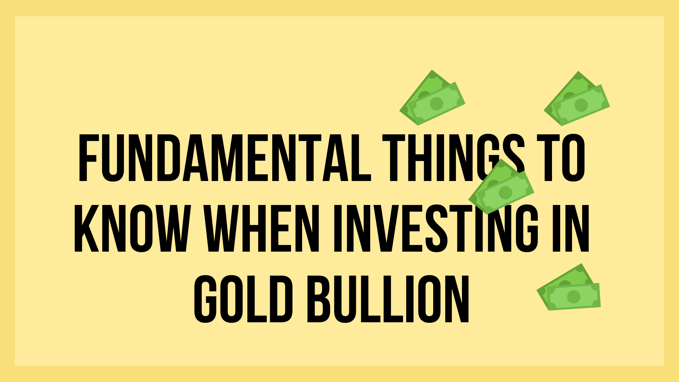 Fundamental Things to Know When Investing in Gold Bullion